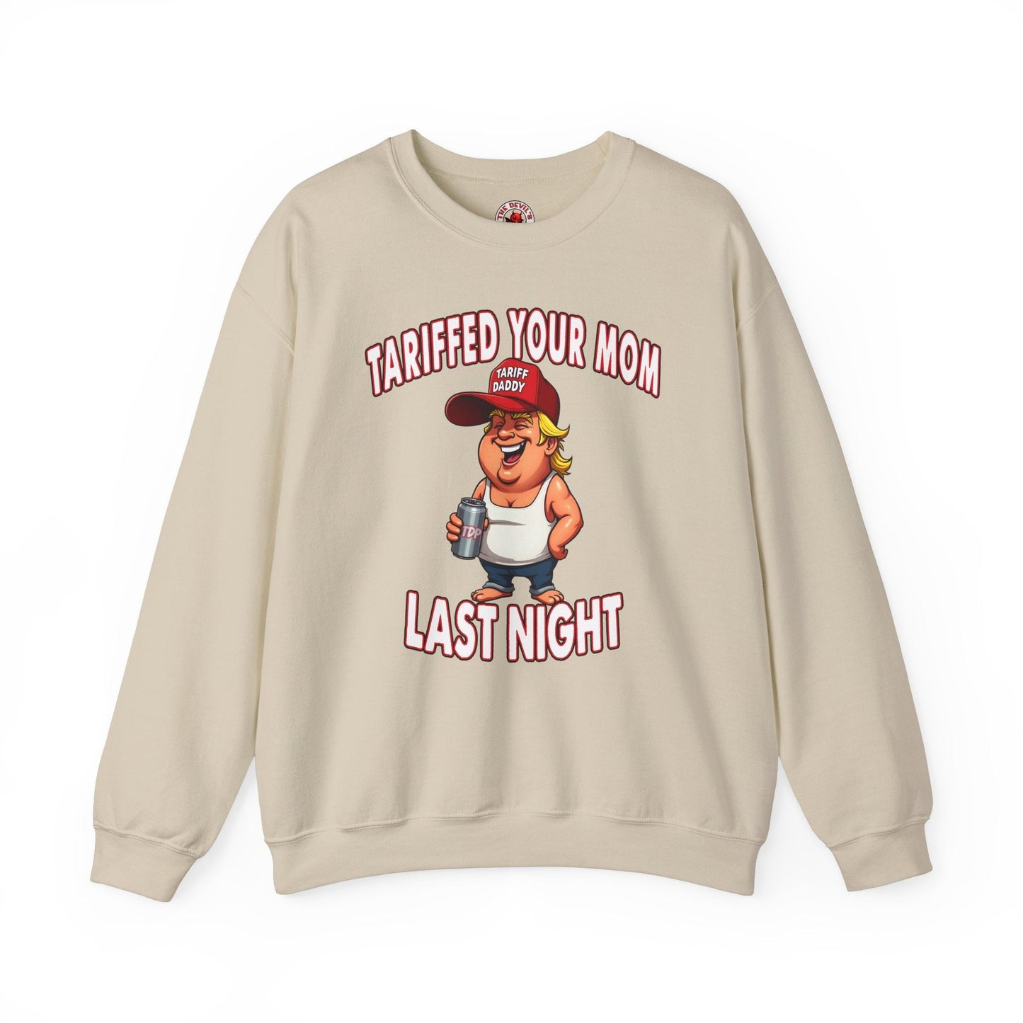 Tariffed Your Mom Last Night Crewneck Sweatshirt The Devil's Pickle
