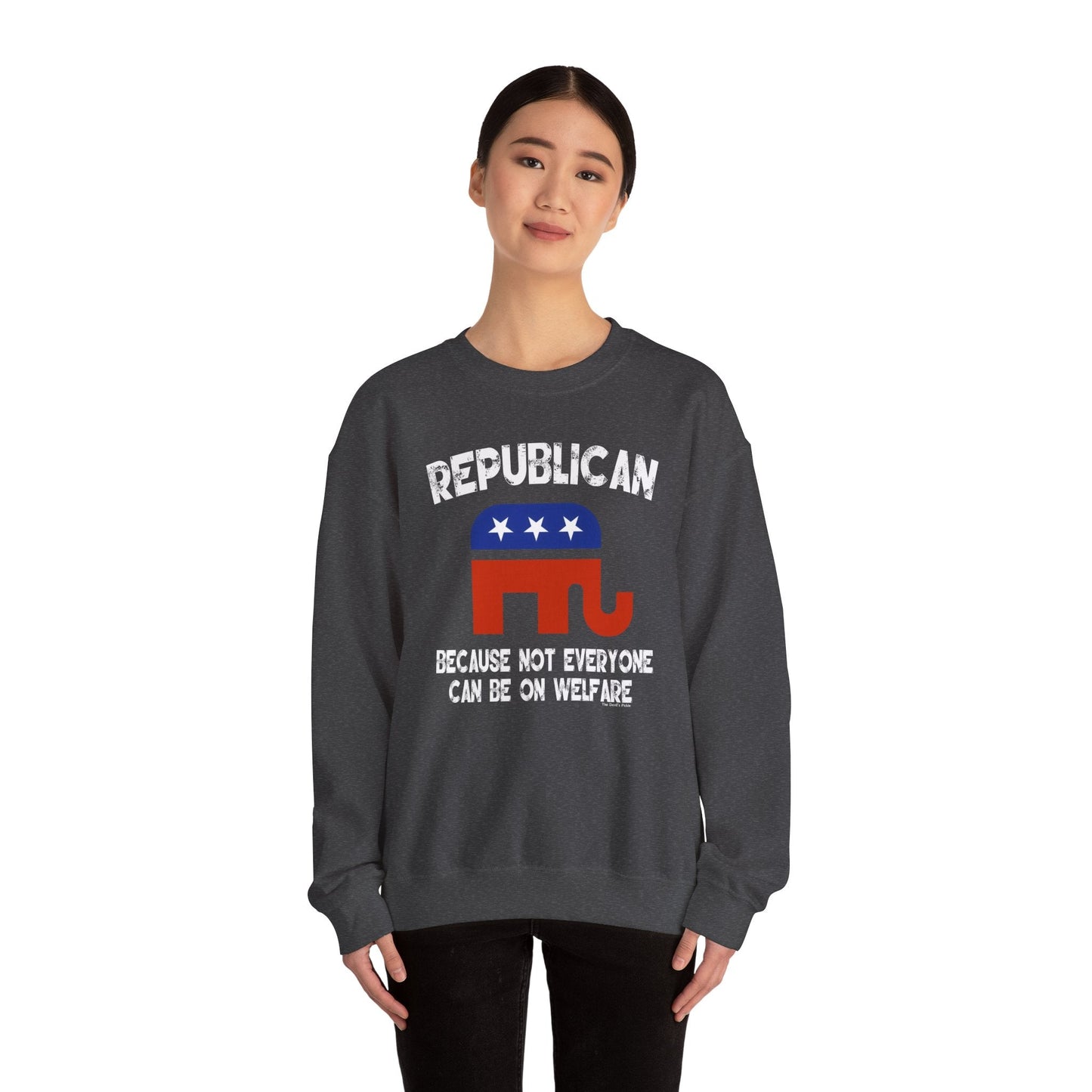 Republican Because Not Everyone Can Be On Welfare Crewneck Sweatshirt The Devil's Pickle