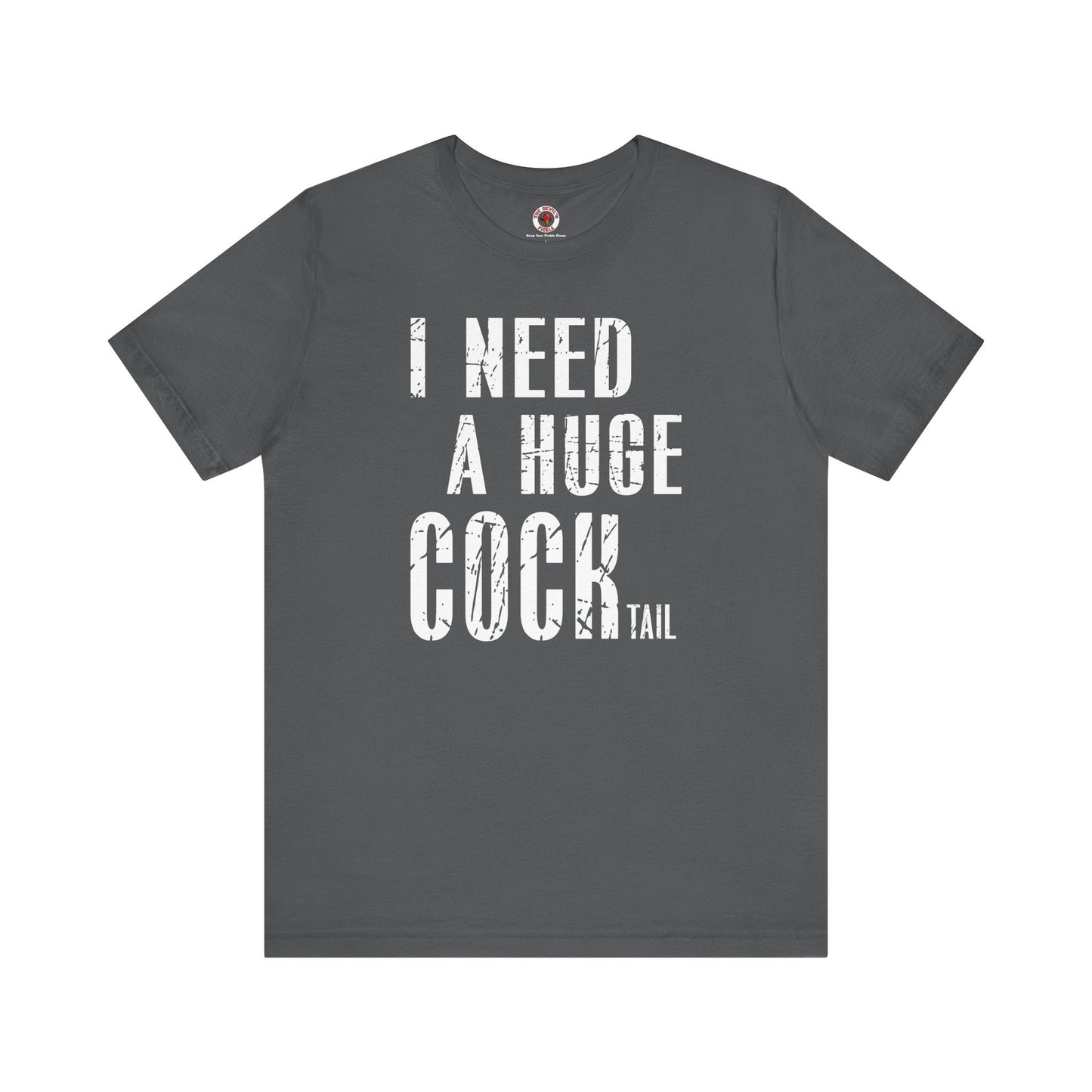 I Need A Huge Cocktail T-Shirt The Devil's Pickle