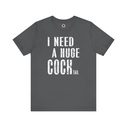 I Need A Huge Cocktail T-Shirt The Devil's Pickle