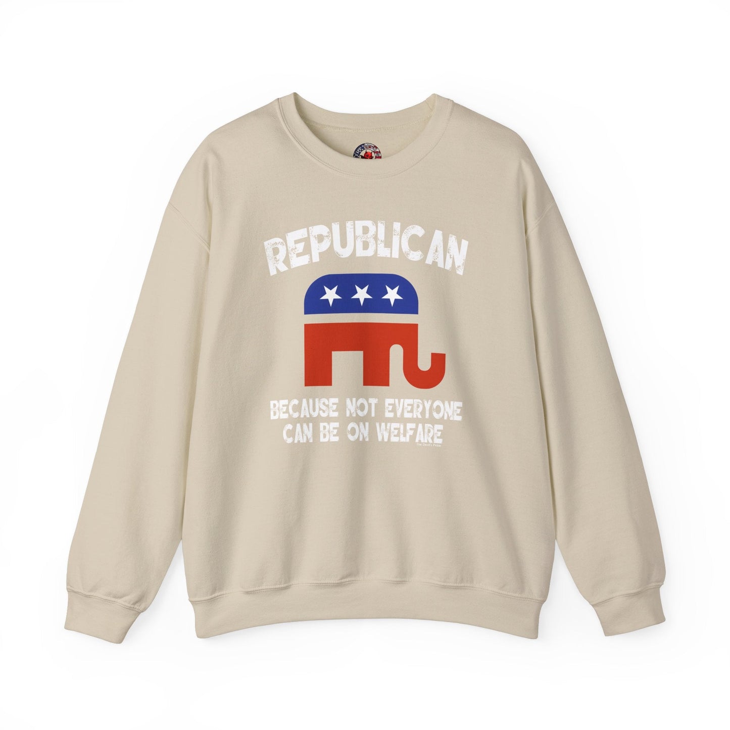 Republican Because Not Everyone Can Be On Welfare Crewneck Sweatshirt The Devil's Pickle