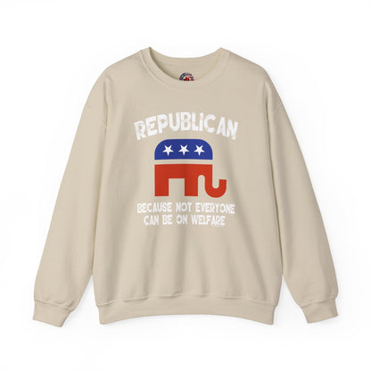 Republican Because Not Everyone Can Be On Welfare Crewneck Sweatshirt The Devil's Pickle