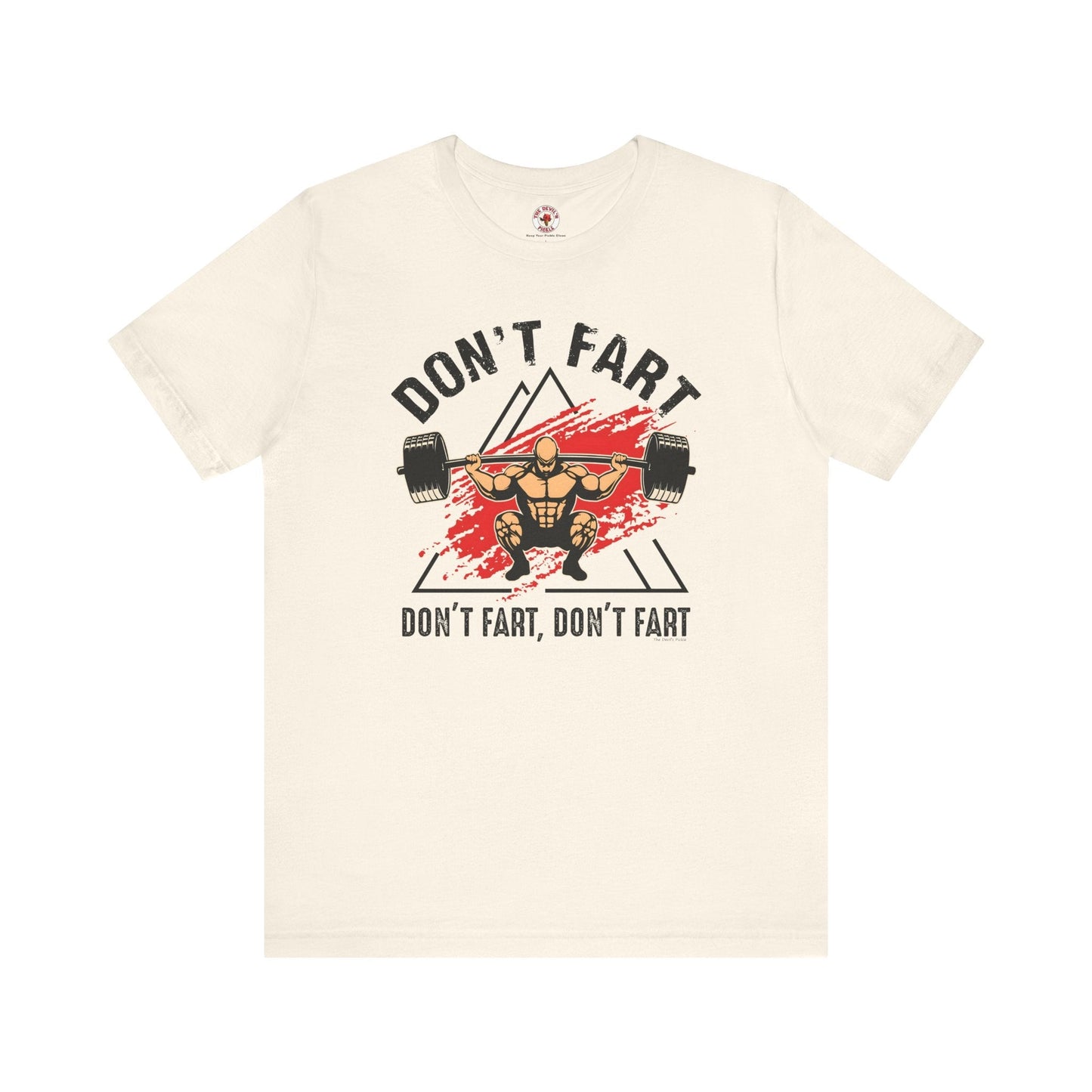 Don't Fart T-Shirt The Devil's Pickle