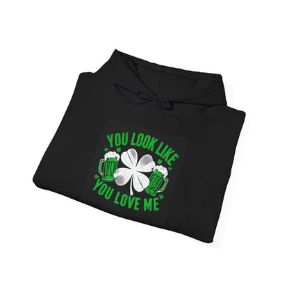 St Patricks Hoodie You Look Like You Love Me Country in My Heart