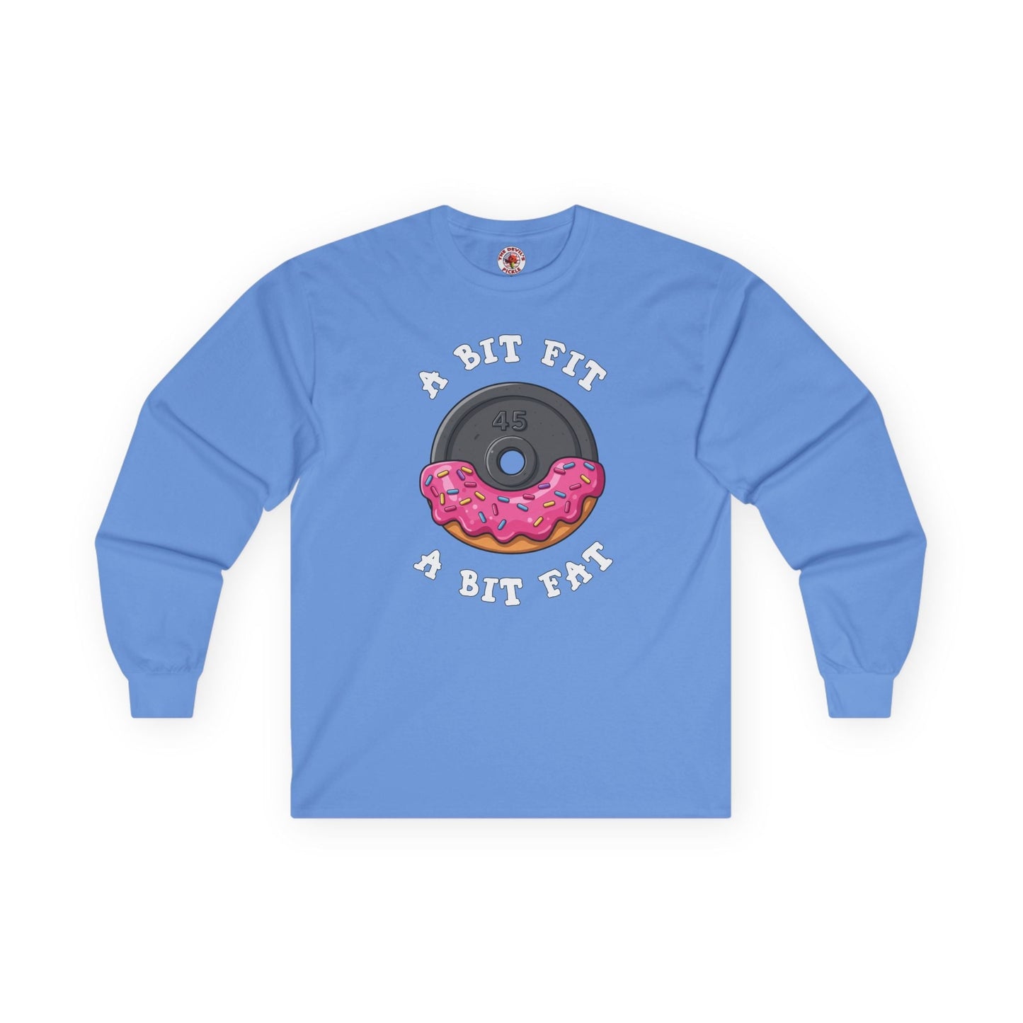 A Bit Fit, A Bit Fat Long Sleeve Tee The Devil's Pickle