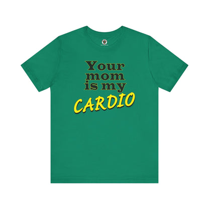 Your Mom is My Cardio T-Shirt The Devil's Pickle