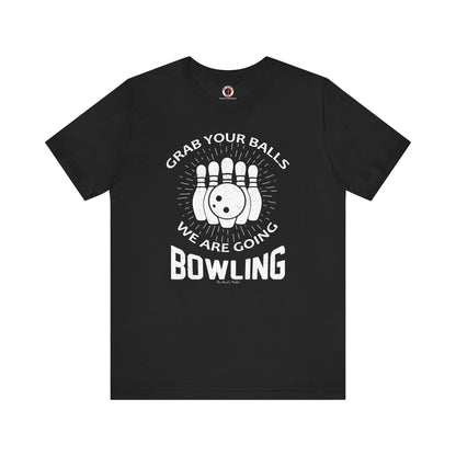 Grab Your Balls We Are Going Bowling T-Shirt The Devil's Pickle