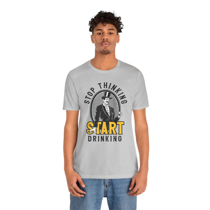 Stop Thinking Start Drinking T-Shirt The Devil's Pickle
