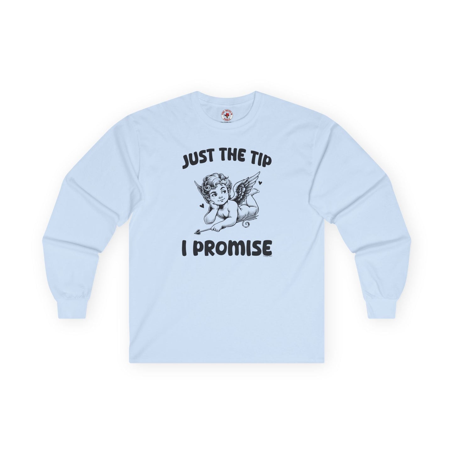 Just The Tip I Promise V-Day Long Sleeve Tee