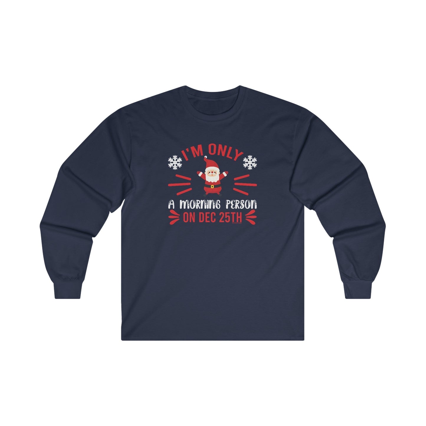 I'm Only A Morning Person On Dec 25th Long Sleeve Tee The Devil's Pickle