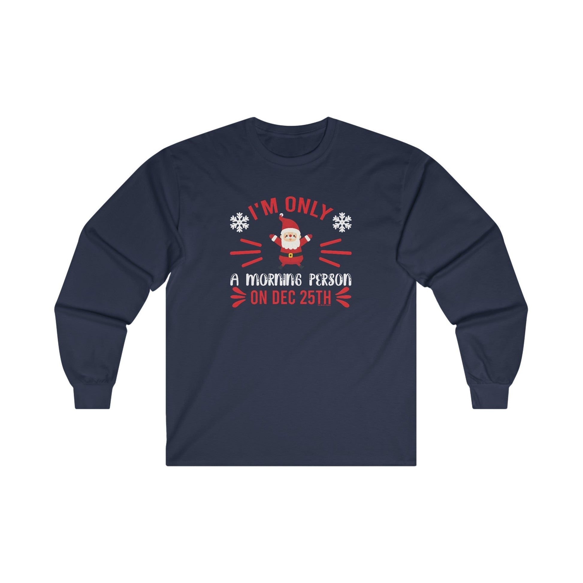 I'm Only A Morning Person On Dec 25th Long Sleeve Tee The Devil's Pickle