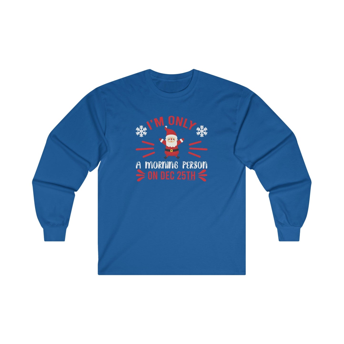 I'm Only A Morning Person On Dec 25th Long Sleeve Tee The Devil's Pickle