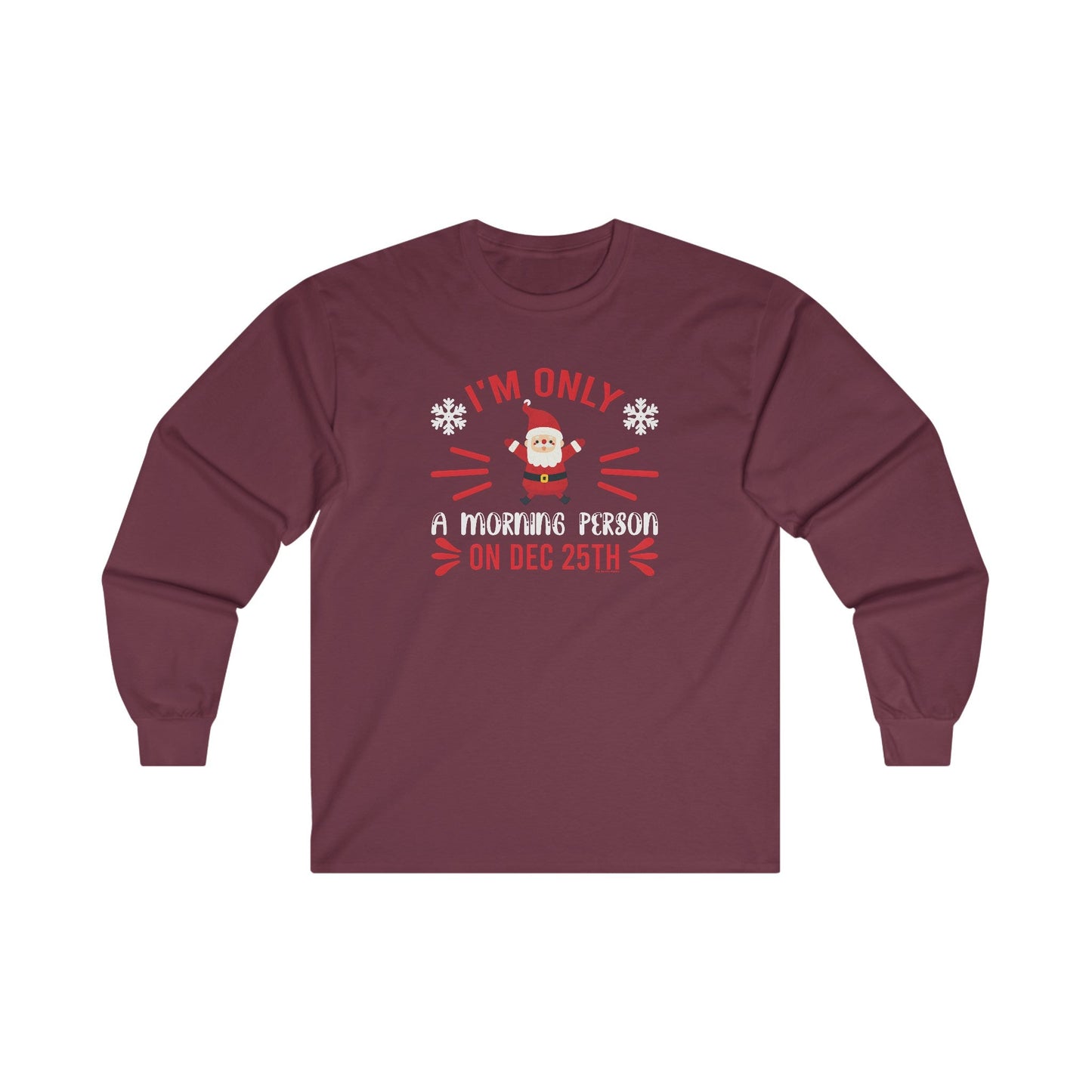 I'm Only A Morning Person On Dec 25th Long Sleeve Tee The Devil's Pickle