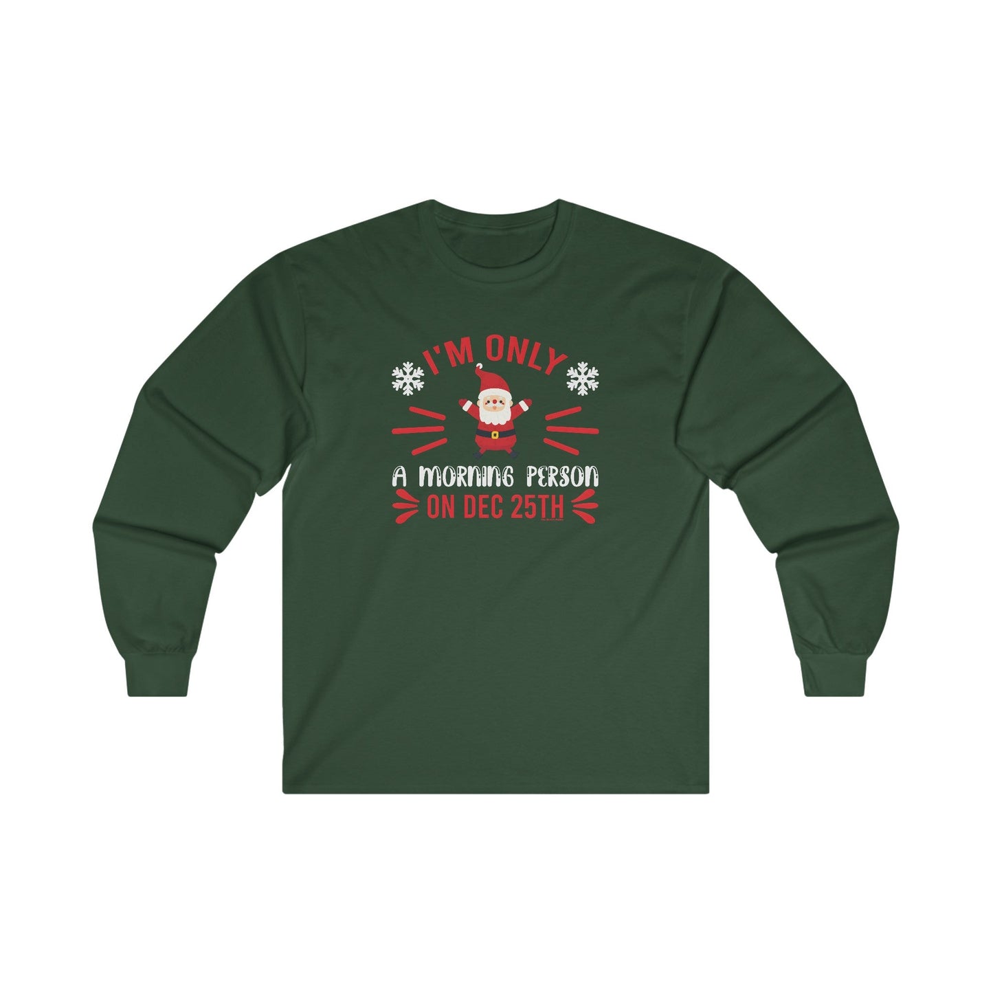 I'm Only A Morning Person On Dec 25th Long Sleeve Tee The Devil's Pickle