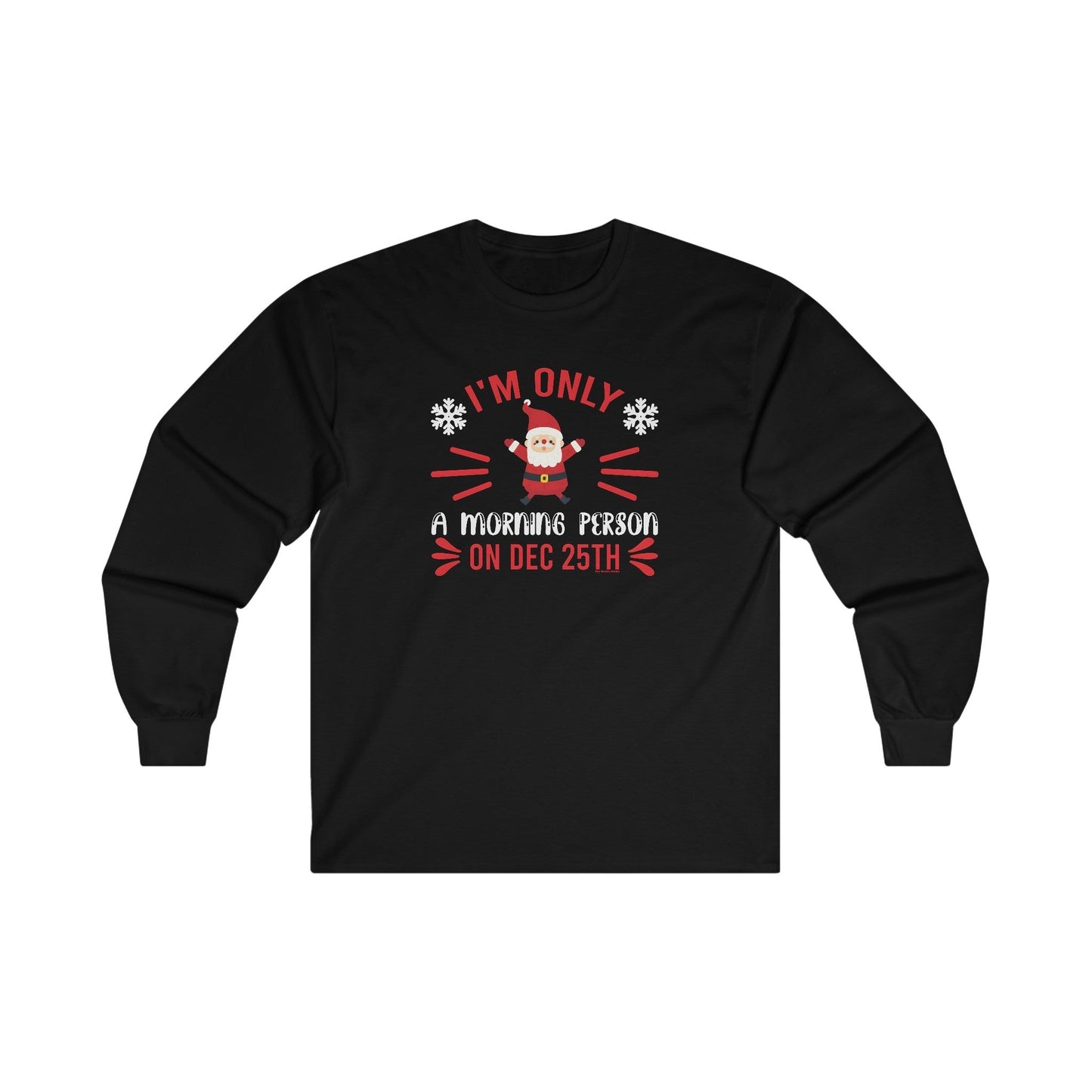 I'm Only A Morning Person On Dec 25th Long Sleeve Tee The Devil's Pickle