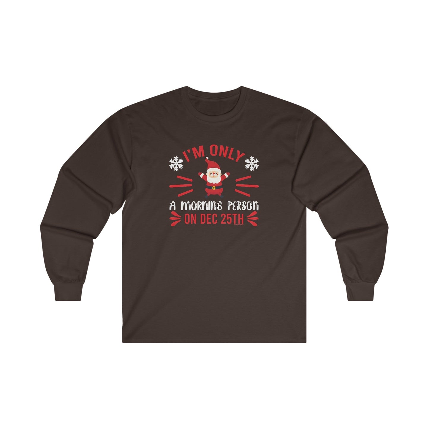 I'm Only A Morning Person On Dec 25th Long Sleeve Tee The Devil's Pickle