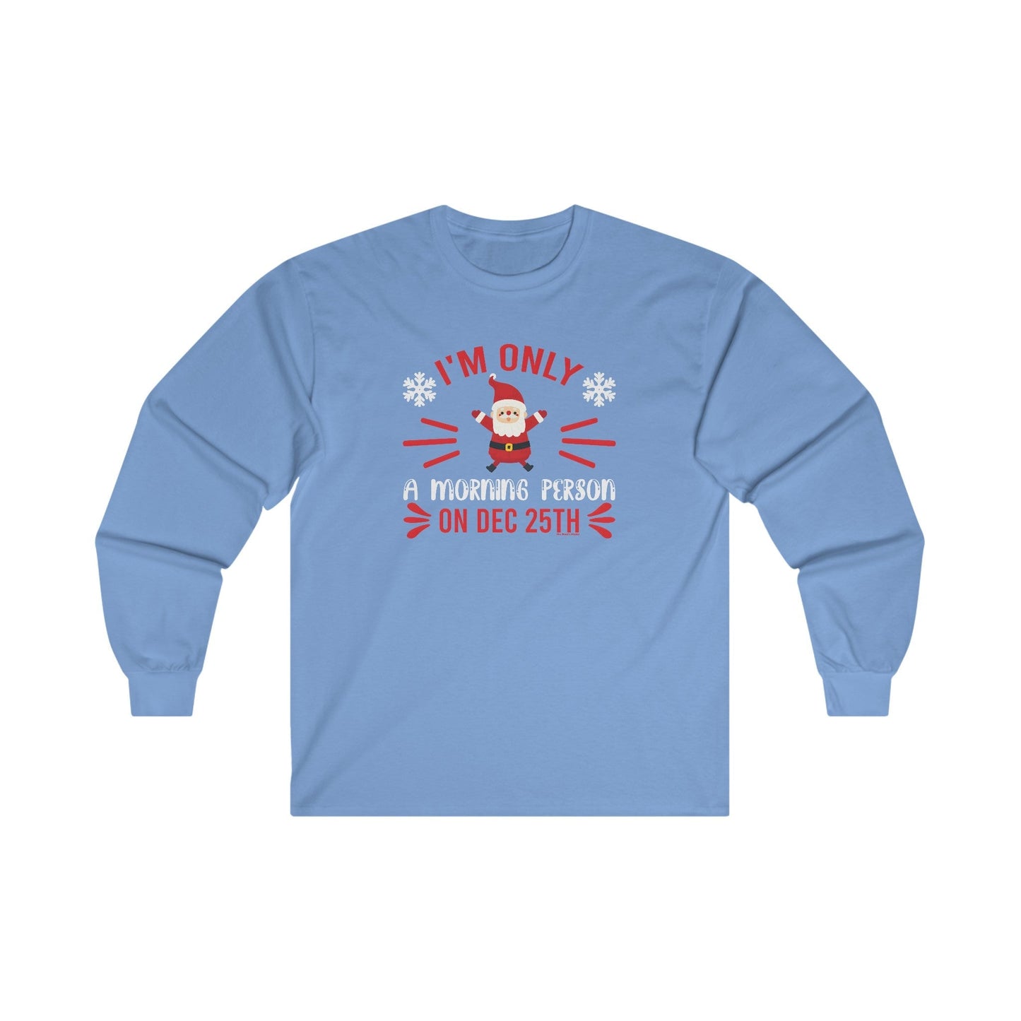 I'm Only A Morning Person On Dec 25th Long Sleeve Tee The Devil's Pickle