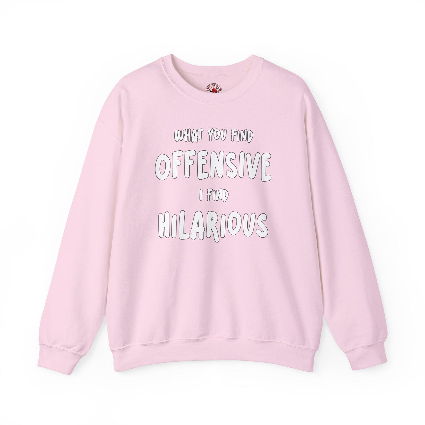 What You Find Offensive I Find Hilarious Crewneck Sweatshirt The Devil's Pickle