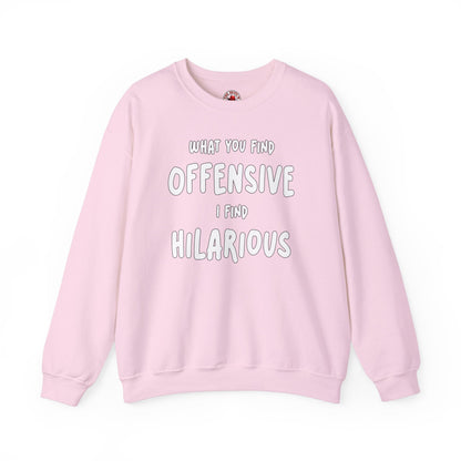 What You Find Offensive I Find Hilarious Crewneck Sweatshirt The Devil's Pickle