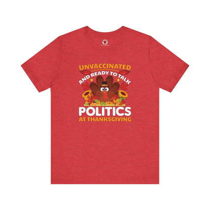 Unvaccinated And Ready To Talk Politics T-Shirt The Devil's Pickle