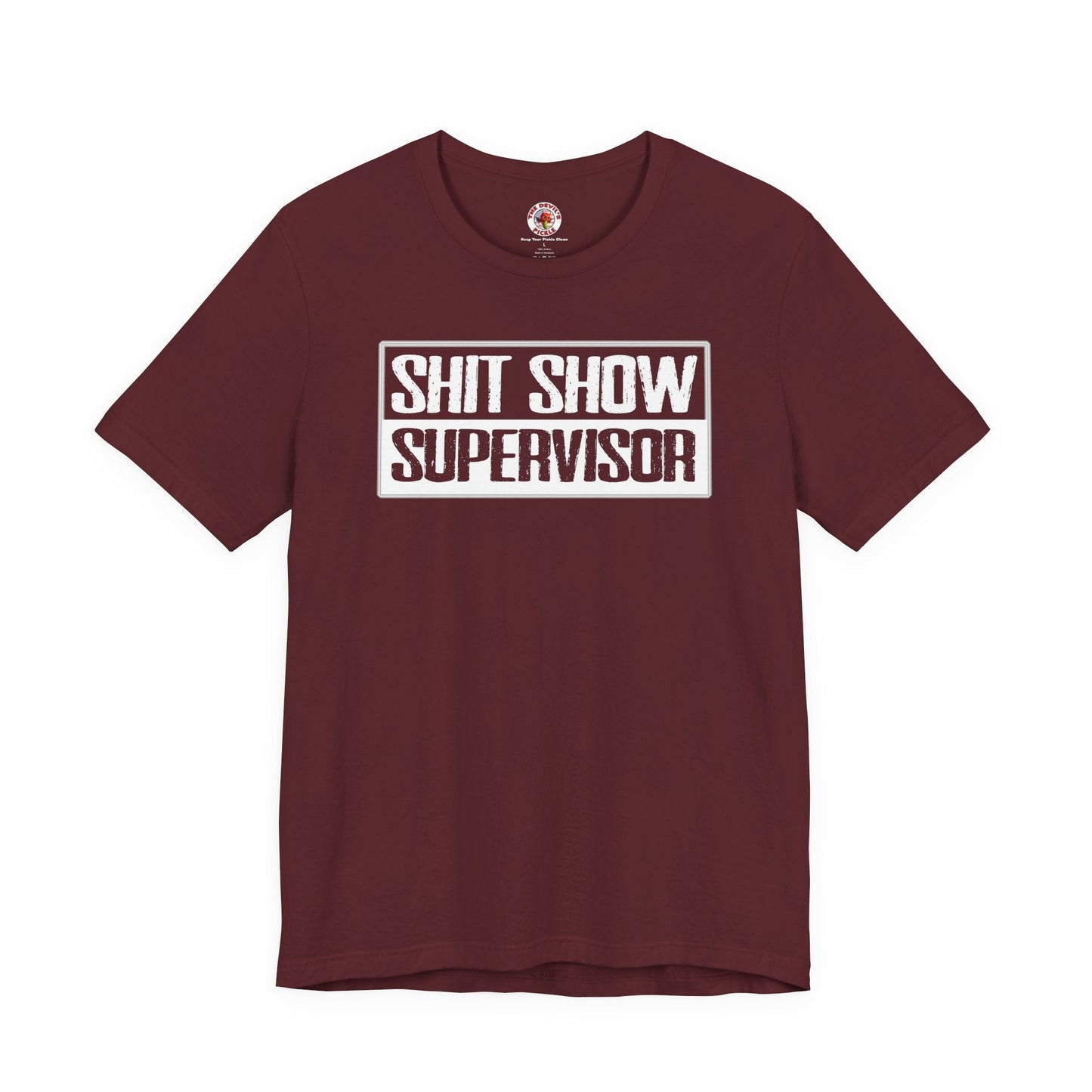 Shit Show Supervisor T-Shirt The Devil's Pickle