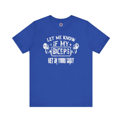 Let Me Know If My Biceps Get In Your Way T-Shirt The Devil's Pickle