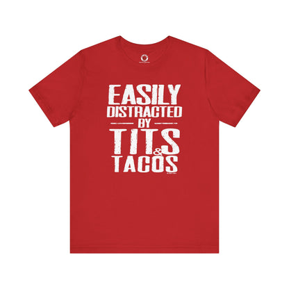 Easily Distracted By Tits and Tacos T-Shirt The Devil's Pickle