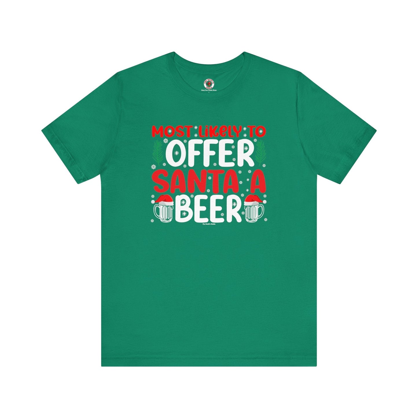 Most Likely To Offer Santa A Beer T-Shirt The Devil's Pickle