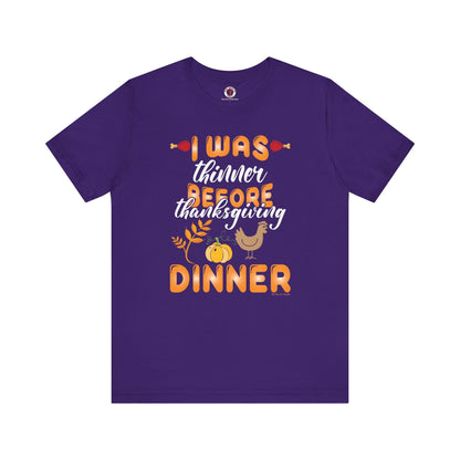 I Was Thinner Before Thanksgiving Dinner T-Shirt The Devil's Pickle