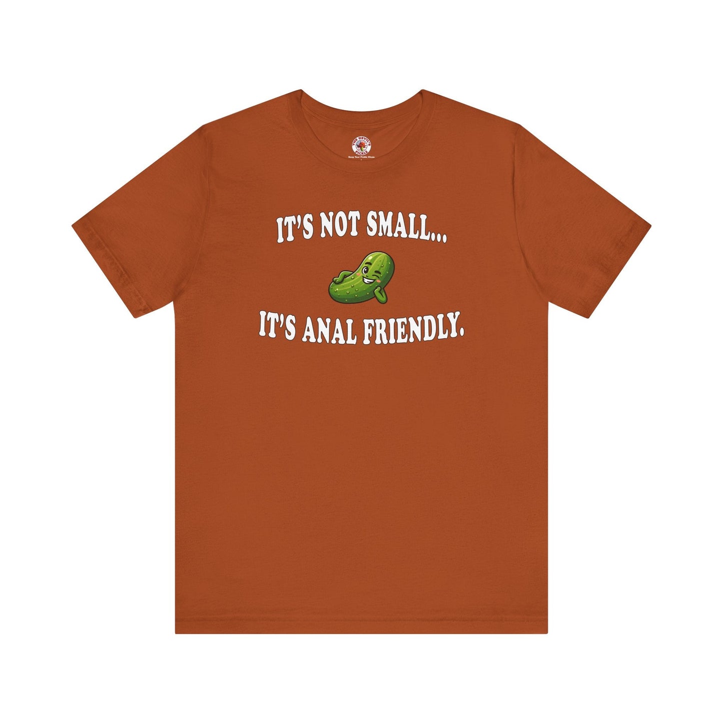 It's Not Small T-Shirt The Devil's Pickle