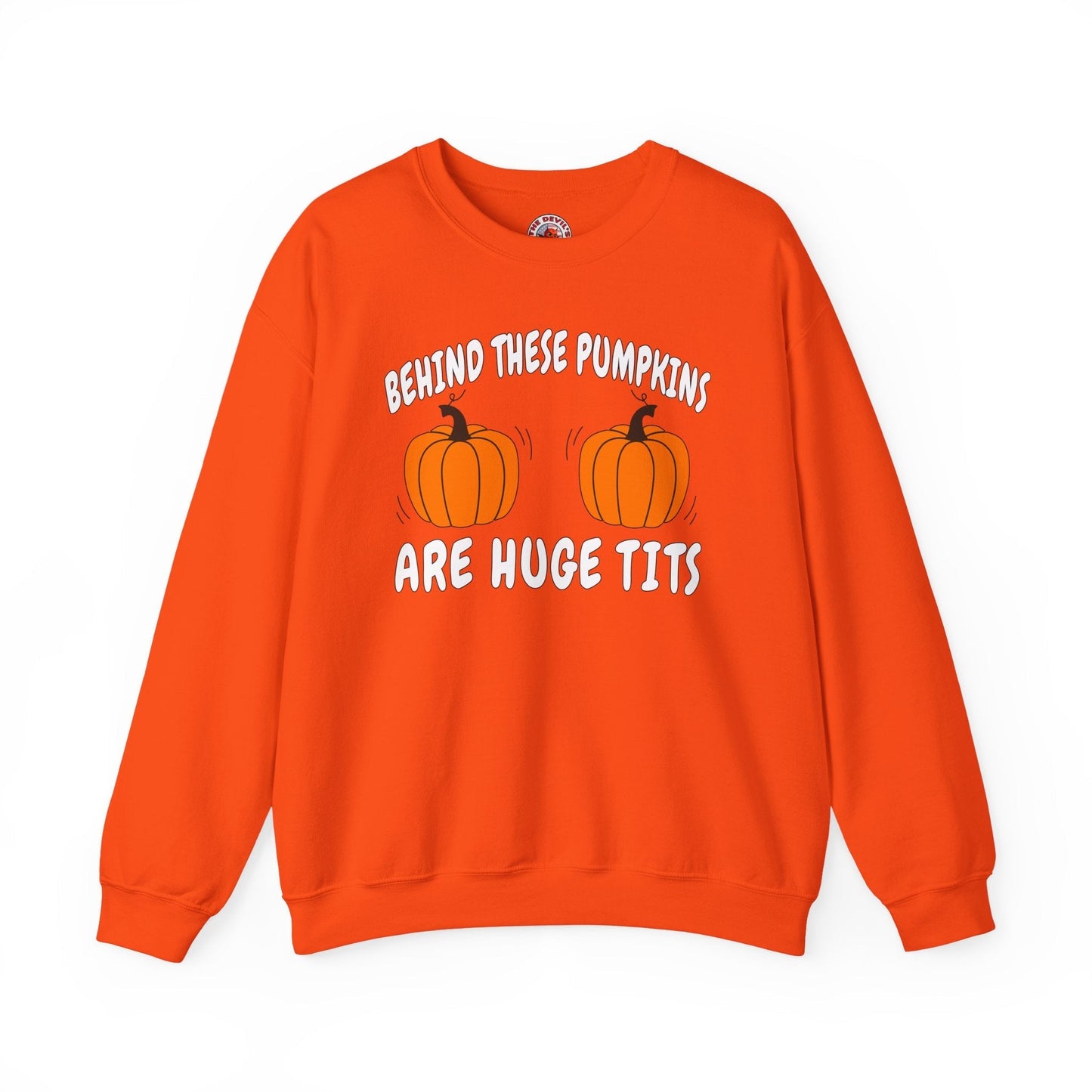 Behind These Pumpkins Are Huge Tits Crewneck Sweatshirt The Devil's Pickle