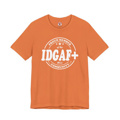 Proud Member of The IDGAF+ Community T-Shirt The Devil's Pickle