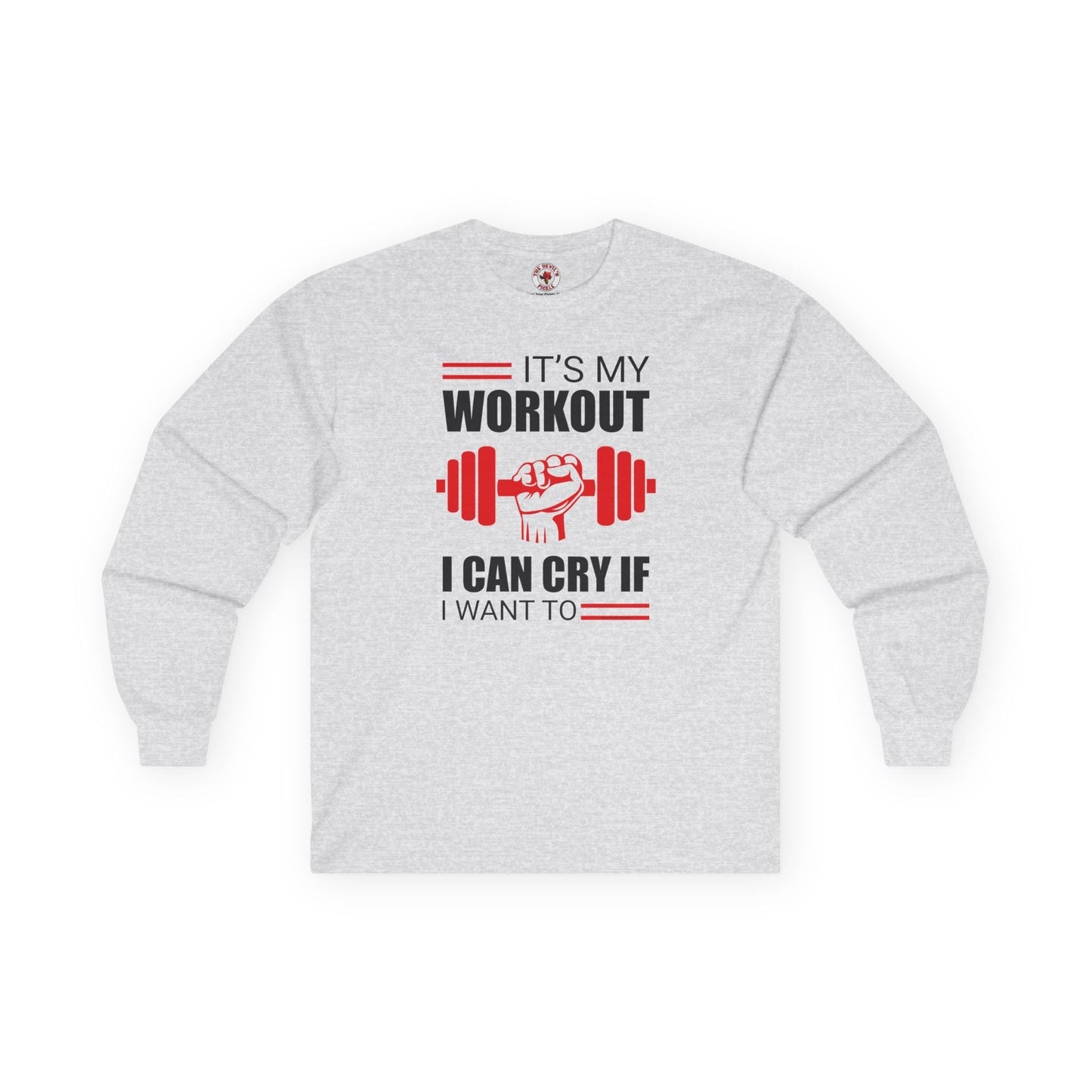 It's My Workout I Can Cry If I Want To Long Sleeve Tee The Devil's Pickle