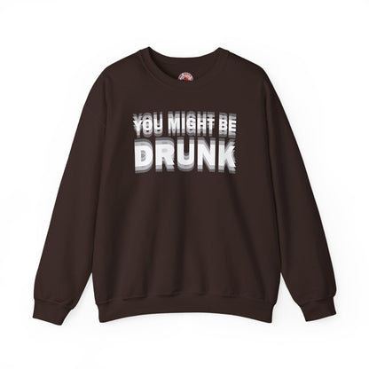 You Might Be Drunk Crewneck Sweatshirt The Devil's Pickle