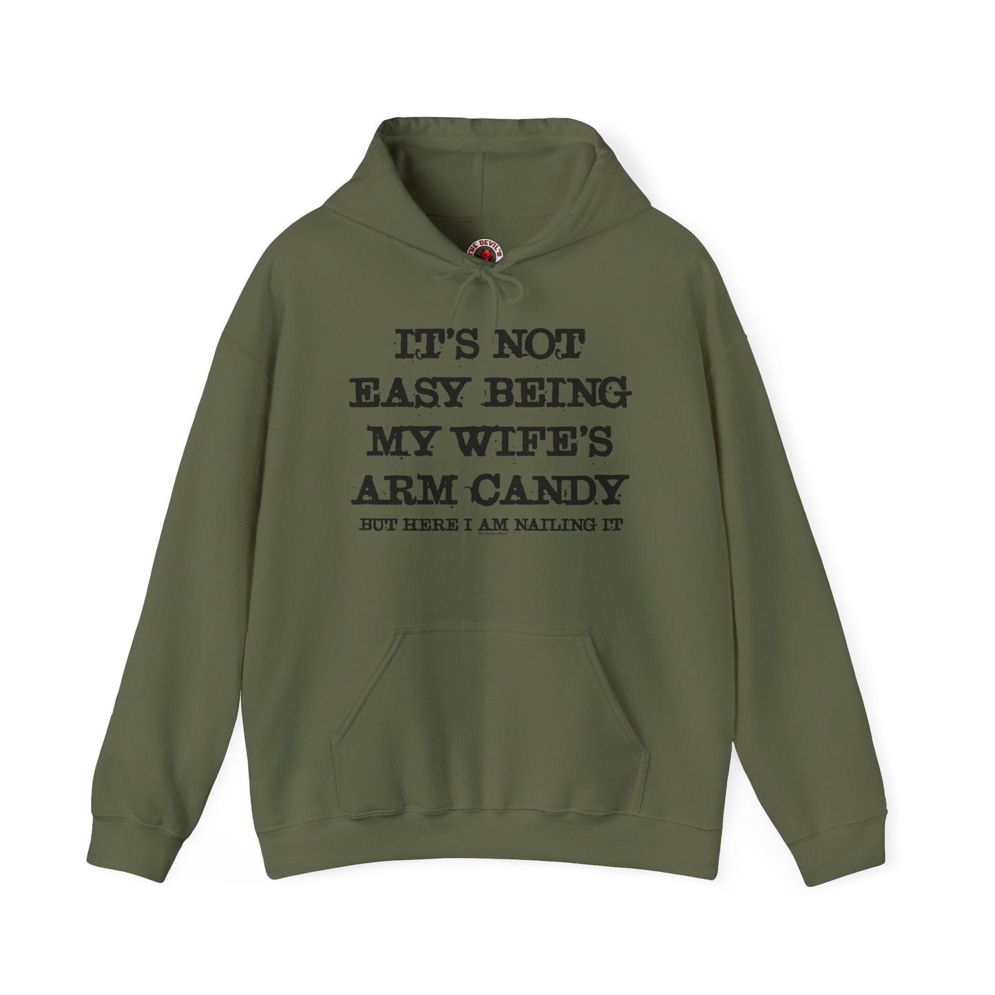 It's Not Easy Being My Wife's Arm Candy Hooded Sweatshirt The Devil's Pickle