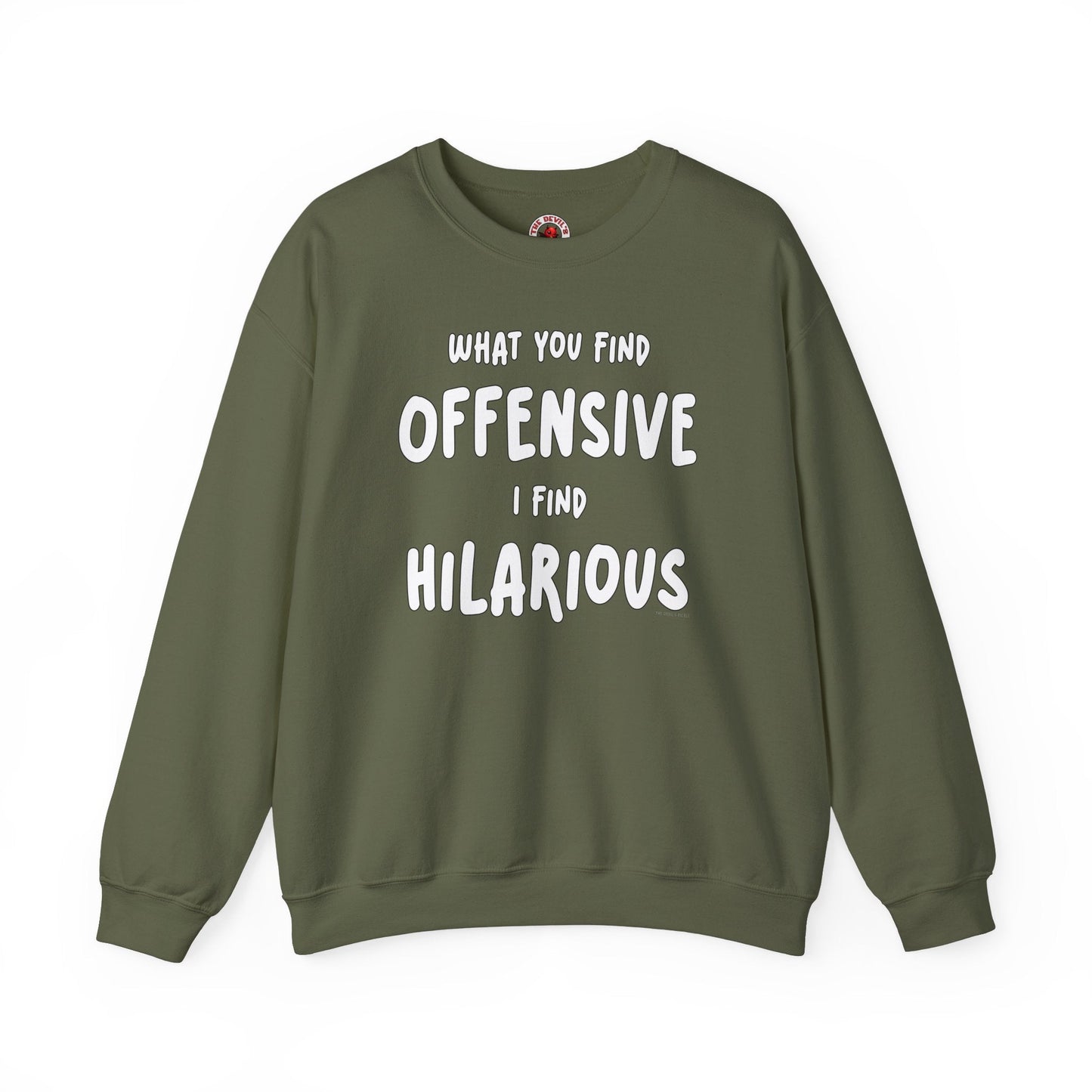 What You Find Offensive I Find Hilarious Crewneck Sweatshirt The Devil's Pickle