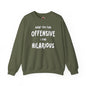 What You Find Offensive I Find Hilarious Crewneck Sweatshirt The Devil's Pickle