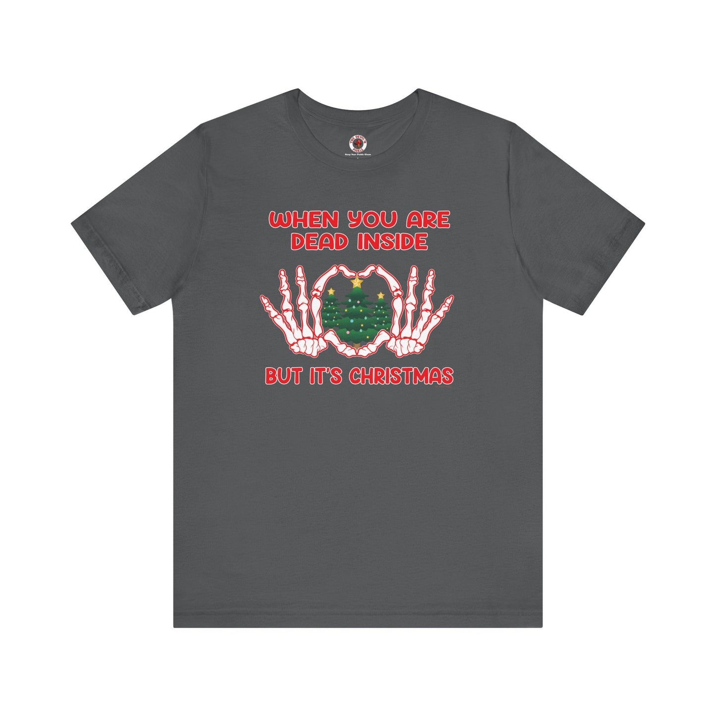 When You Are Dead Inside But It's Christmas T-Shirt The Devil's Pickle