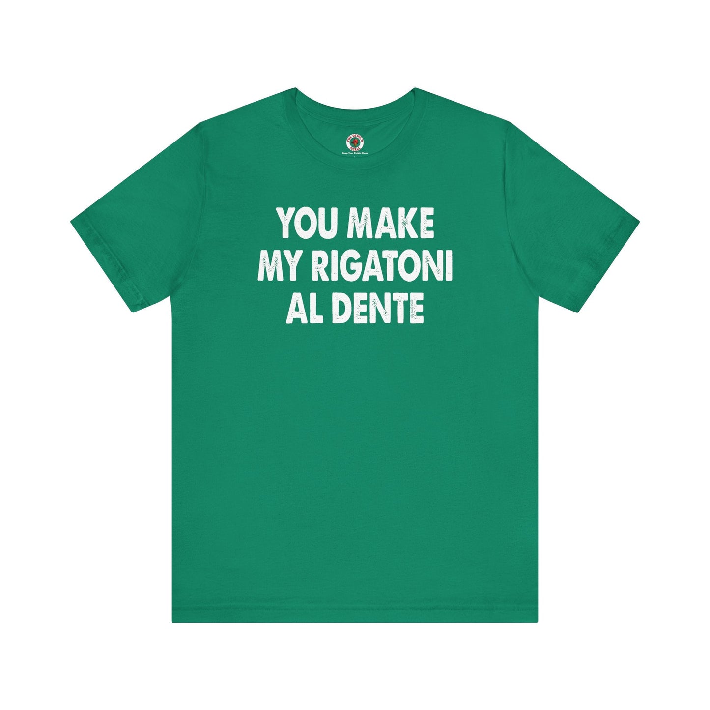 You Make My Rigatoni Al Dente T-Shirt The Devil's Pickle