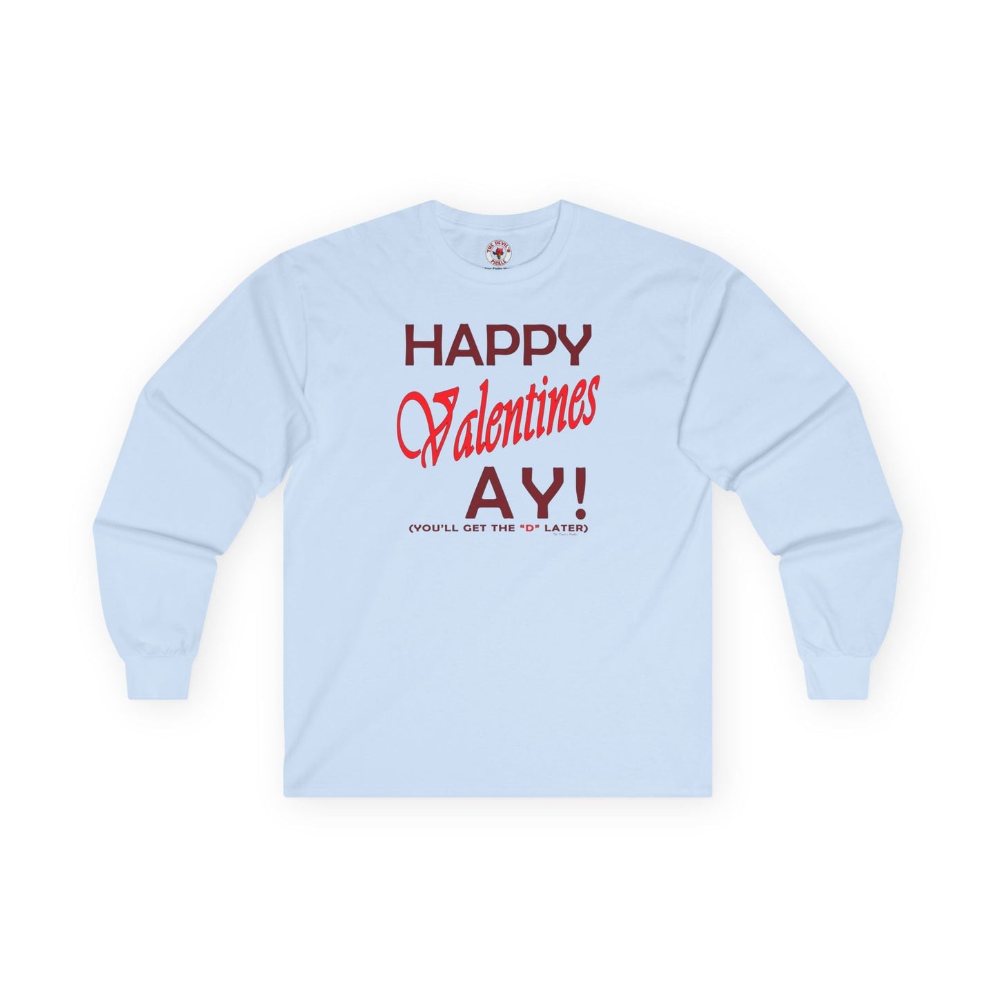 Happy Valentine's Ay Long Sleeve Tee The Devil's Pickle