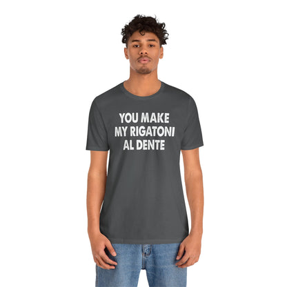 You Make My Rigatoni Al Dente T-Shirt The Devil's Pickle