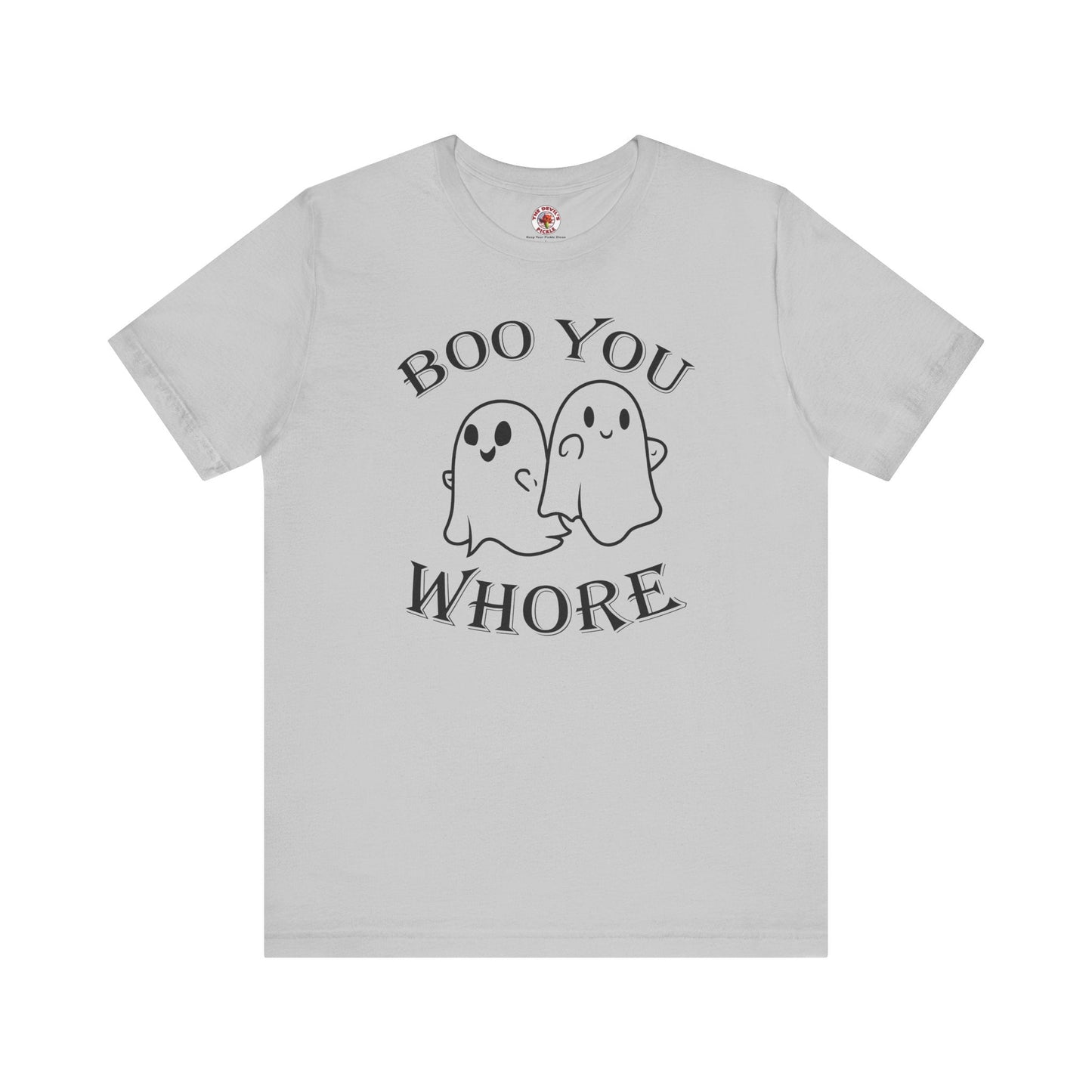 Boo You Whore T-Shirt The Devil's Pickle