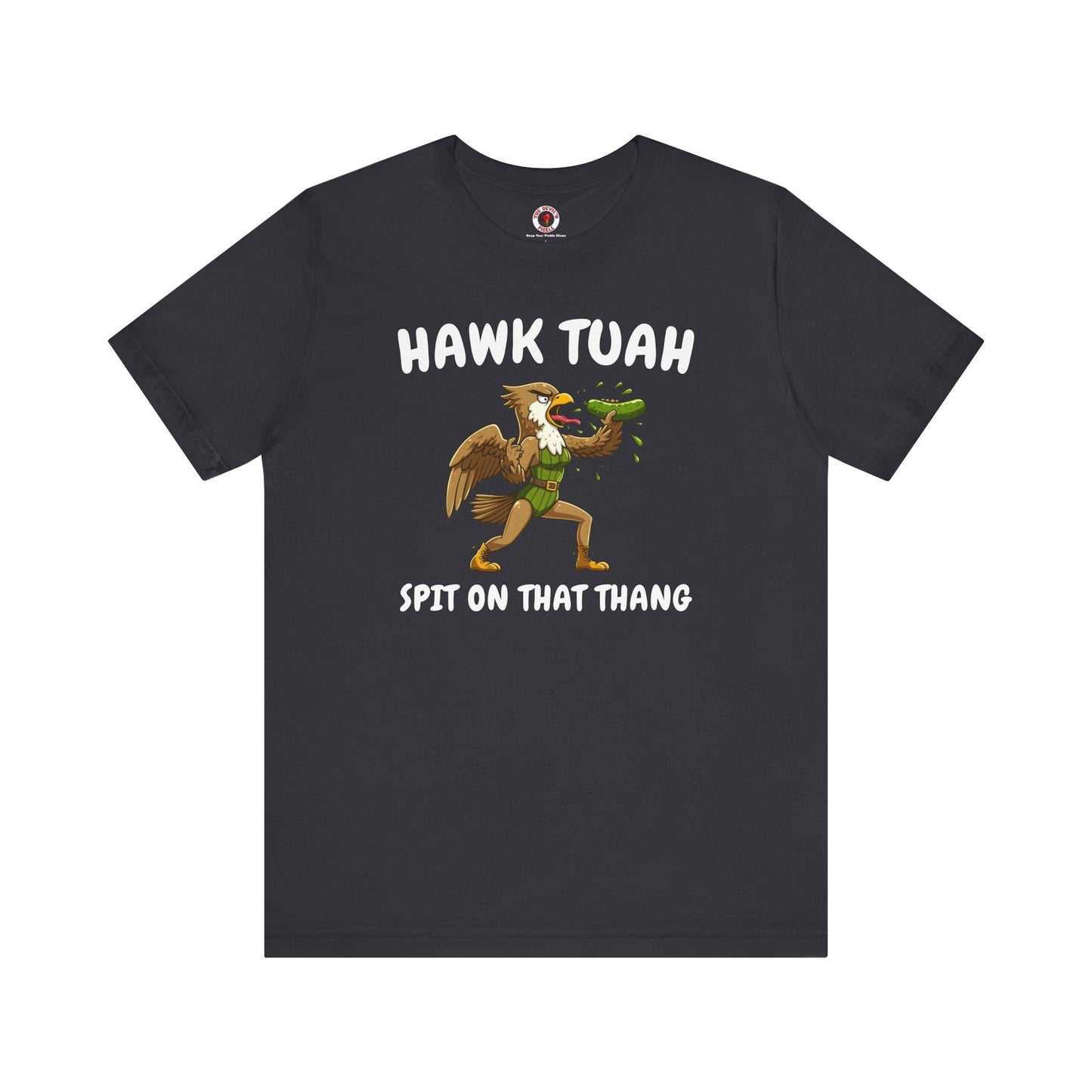 Hawk Tuah T-Shirt The Devil's Pickle