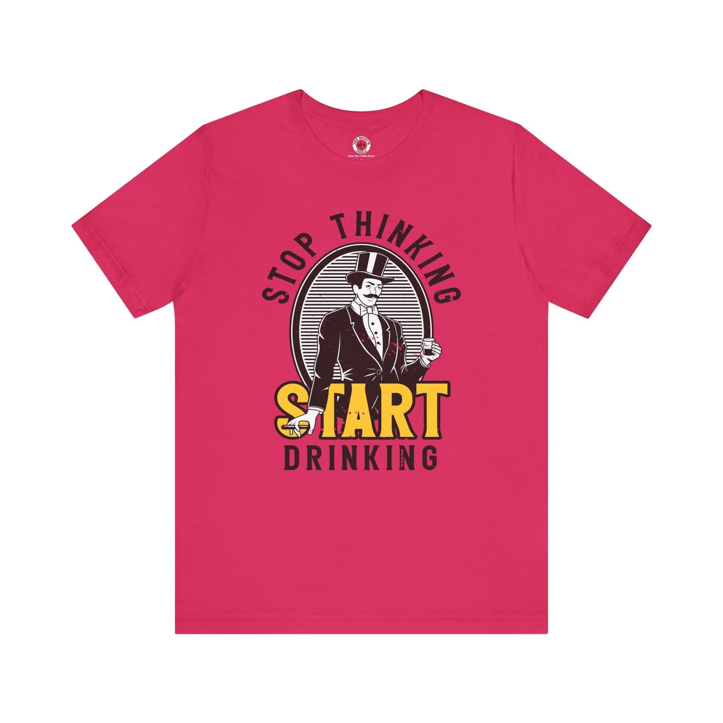 Stop Thinking Start Drinking T-Shirt The Devil's Pickle