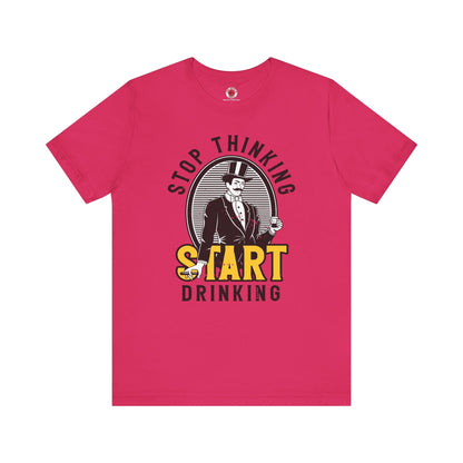 Stop Thinking Start Drinking T-Shirt The Devil's Pickle