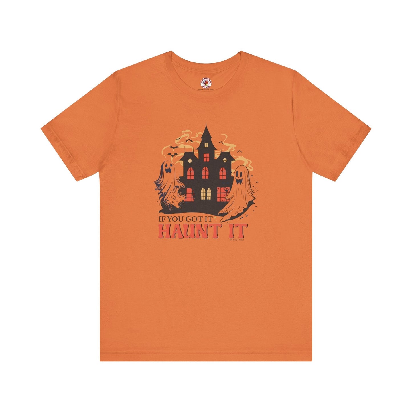 If You Got It Haunt It T-Shirt The Devil's Pickle