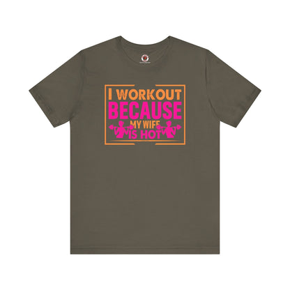 I Workout Because My Wife Is Hot T-Shirt The Devil's Pickle