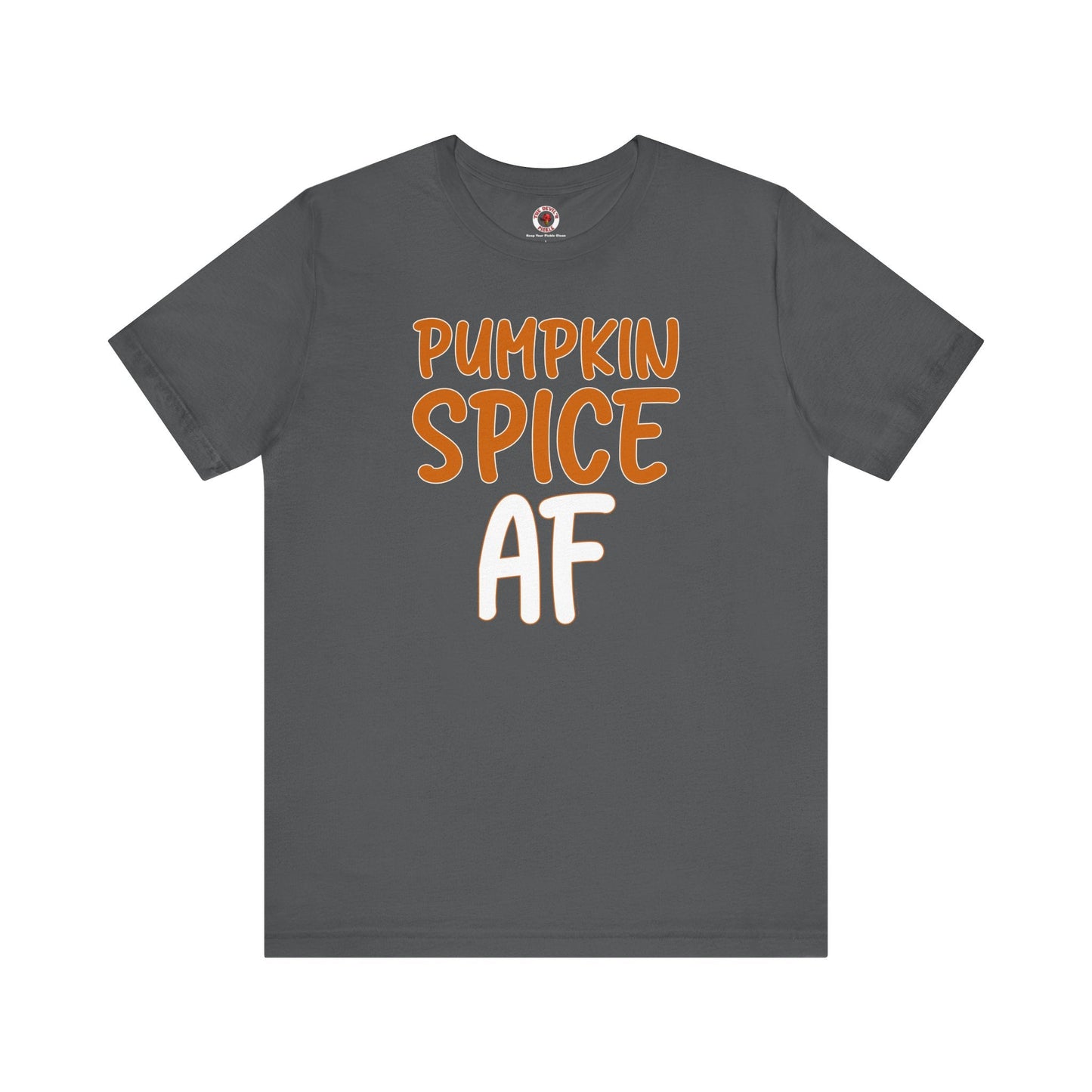 Pumpkin Spice AF T-Shirt The Devil's Pickle