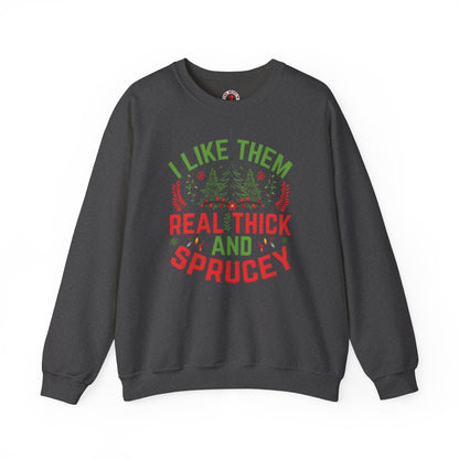 I Like them Thick And Sprucey Crewneck Sweatshirt. The Devil's Pickle