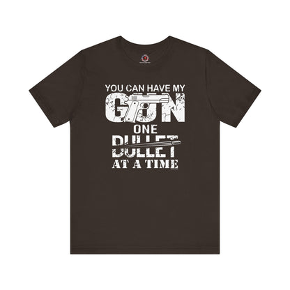 You Can Have My Gun One Bullet At A Time T-Shirt The Devil's Pickle